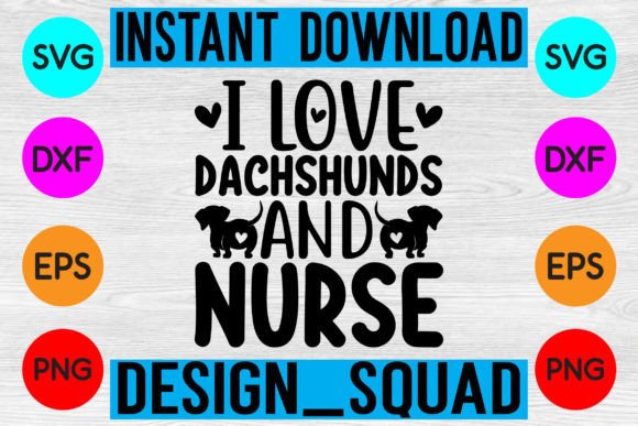 I Love Dachshunds and Nurse Graphics & Crafts