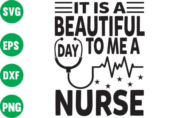 It is a Beautiful Day to Me a Nurse: Graphics and Crafts