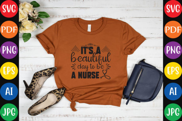 It’s a Beautiful Day to Be a Nurse Graphics & Crafts