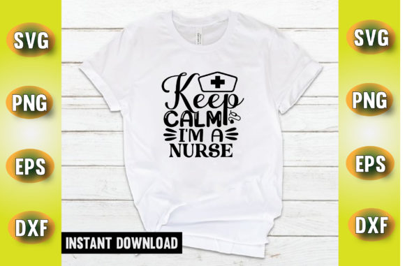 Keep Calm I'm a Nurse T-Shirt Design: Graphics and Crafts