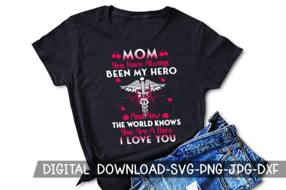 Mom You Always My Hero Nurse Sublimation Graphics