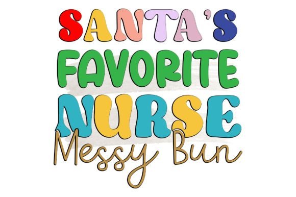 Santas Favorite Nurse Messy Bun PNG Subl Graphics