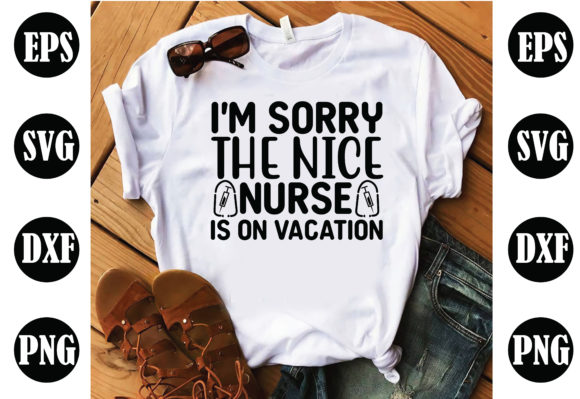 The Nice Nurse is on Vacation Nurse Graphics